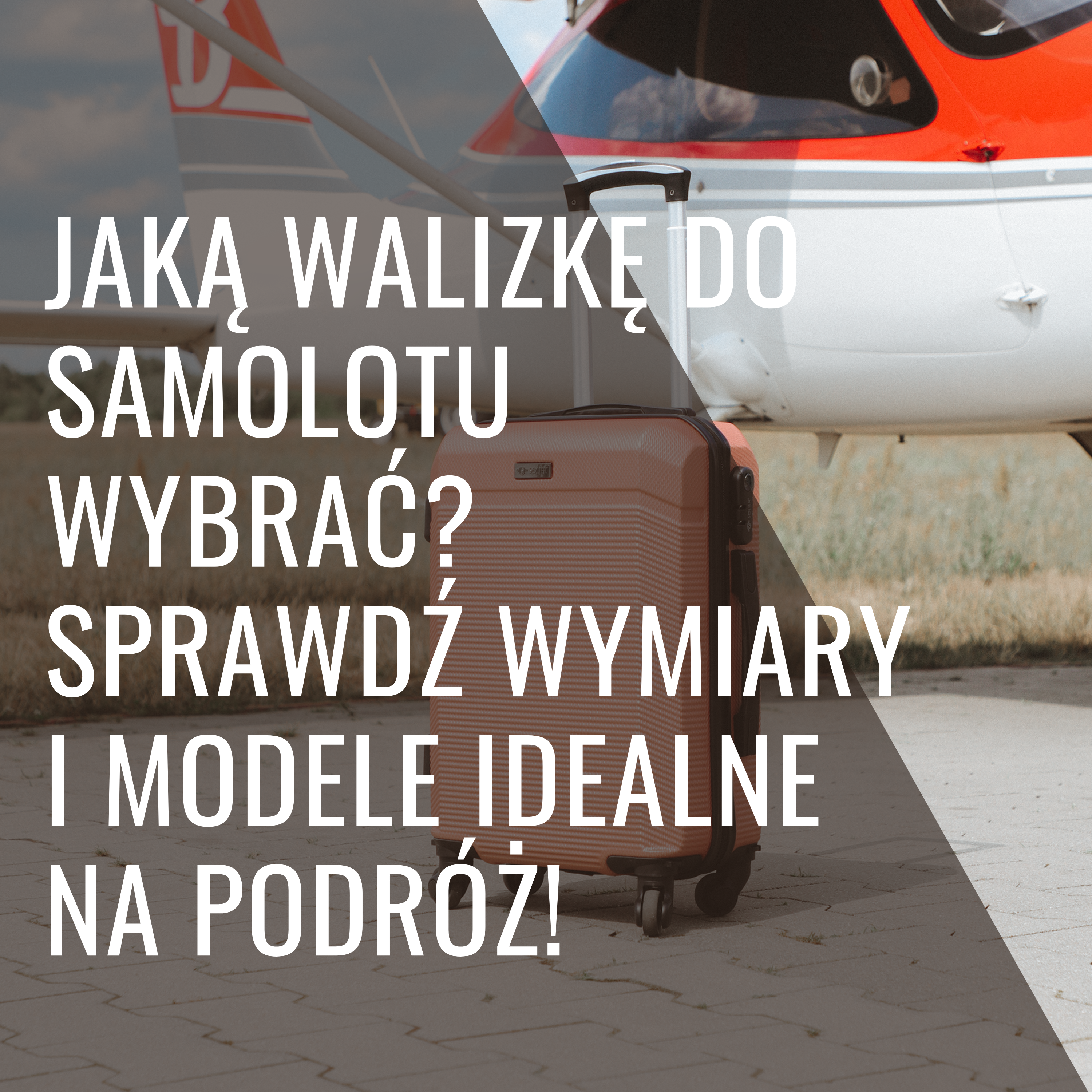 Jaką walizkę do samolotu wybrać? Sprawdź wymiary i modele idealne na podróż!